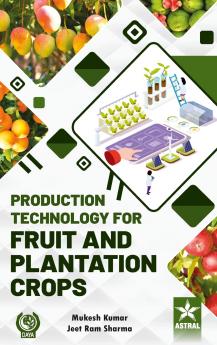 Production Technology for Fruit and Plantation Crops