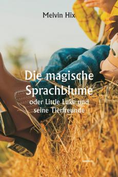 Die magische Sprachblume  oder Little Luke und seine Tierfreunde