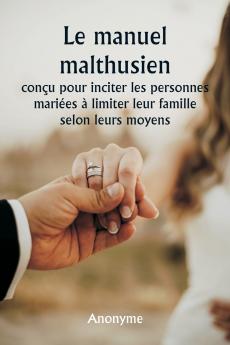 Le manuel malthusien  conçu pour inciter les personnes mariées à limiter leur famille selon leurs moyens.