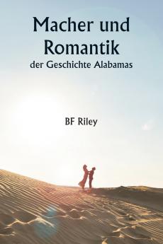 Macher und Romantik der Geschichte Alabamas