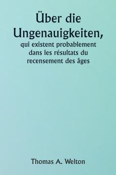 Über die Ungenauigkeiten die wahrscheinlich in den Volkszählungsergebnissen der Zeitalter bestehen