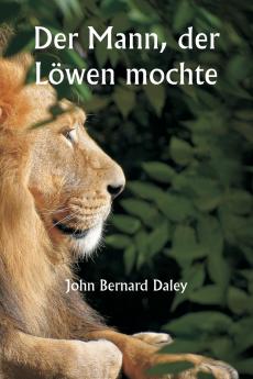 Der Mann der Löwen mochte