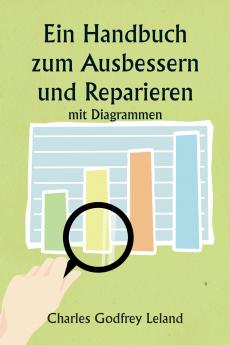 Ein Handbuch zum Ausbessern und Reparieren  mit Diagrammen