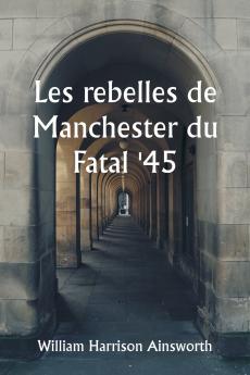 Les rebelles de Manchester du Fatal '45