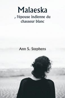 Malaeska   l'épouse indienne du chasseur blanc