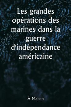 Les grandes opérations des marines dans la guerre d'indépendance américaine