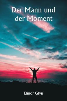 Der Mann und der Moment
