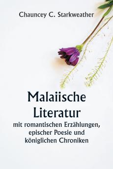 Malaiische Literatur  mit romantischen Erzählungen epischer Poesie und königlichen Chroniken