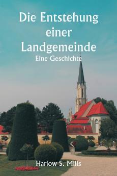 Die Entstehung einer Landgemeinde  Eine Geschichte