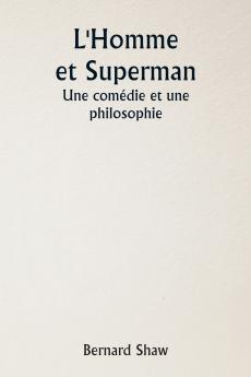 L'Homme et Superman  Une comédie et une philosophie