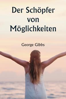 Der Schöpfer von Möglichkeiten
