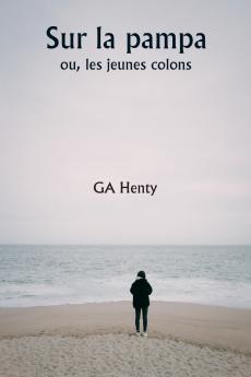 Sur la pampa  ou les jeunes colons