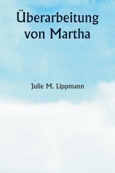 Überarbeitung von Martha