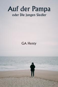 Auf der Pampa  oder Die jungen Siedler