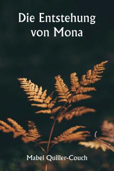 Die Entstehung von Mona