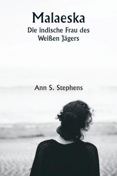 Malaeska  Die indische Frau des Weißen Jägers