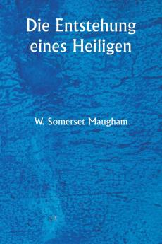 Die Entstehung eines Heiligen