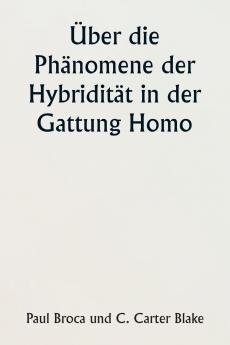 Über die Phänomene der Hybridität in der Gattung Homo