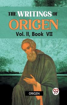 The writings of Origen Vol. II  Book VII