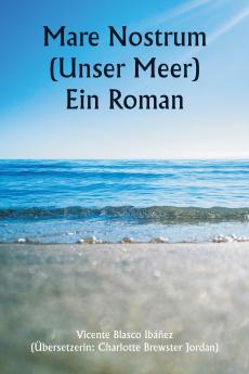 Mare Nostrum (Unser Meer)  Ein Roman