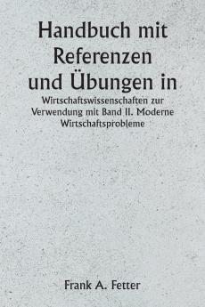 Handbuch mit Referenzen und Übungen in den Wirtschaftswissenschaften zur Verwendung mit Band II. Moderne Wirtschaftsprobleme