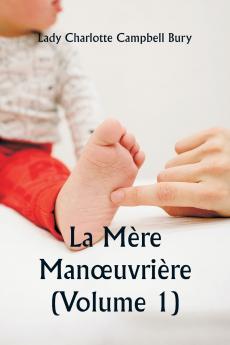 La Mère Manœuvrière (Volume 1)