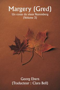 Margery ( Gred )  Un conte du vieux Nuremberg (Volume 3)
