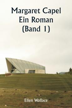 Margaret Capel  Ein Roman (Band 1)