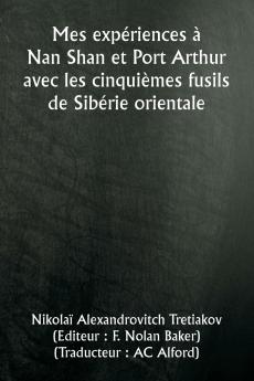 Mes expériences à Nan Shan et Port Arthur avec les cinquièmes fusils de Sibérie orientale
