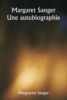 Margaret Sanger  Une autobiographie