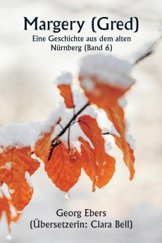Margery (Gred)  Eine Geschichte aus dem alten Nürnberg (Band 6)