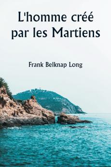L'homme créé par les Martiens