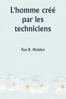 L'homme créé par les techniciens