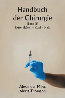 Handbuch der Chirurgie  (Band II)  Extremitäten - Kopf - Hals.