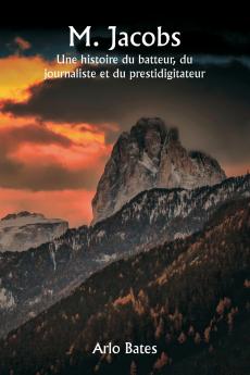 M. Jacobs  Une histoire du batteur du journaliste et du prestidigitateur
