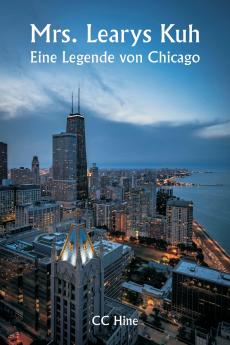Mrs. Learys Kuh  Eine Legende von Chicago
