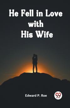 He Fell In Love With His Wife