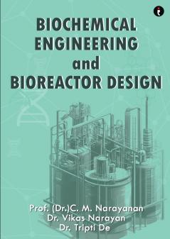 Biochemical Engineering and Bioreactor Design