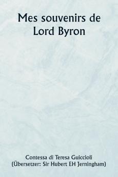 Mes souvenirs de  Lord Byron