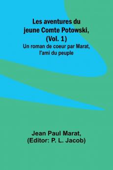 Les aventures du jeune Comte Potowski (Vol. 1); Un roman de coeur par Marat l'ami du peuple