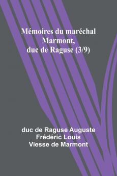Mémoires du maréchal Marmont duc de Raguse (3/9)