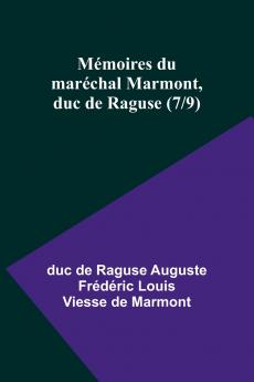 Mémoires du maréchal Marmont duc de Raguse (7/9)