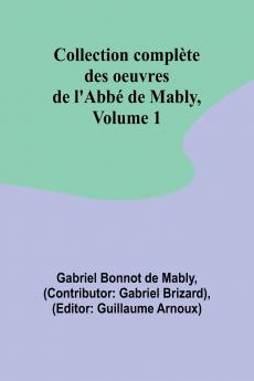 Collection complète des oeuvres de l'Abbé de Mably Volume 1