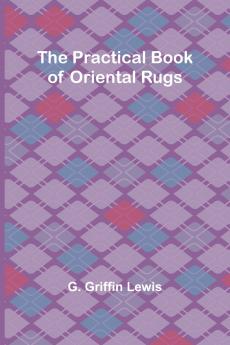 The Practical Book of Oriental Rugs