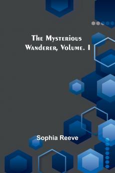 The Mysterious Wanderer Volume. I