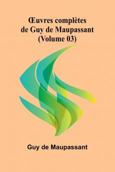 Œuvres complètes de Guy de Maupassant (Volume 03)