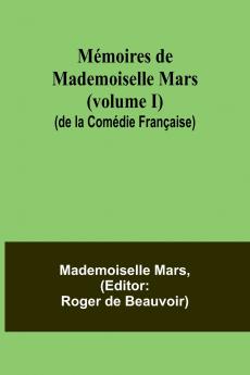 Mémoires de Mademoiselle Mars (volume I) (de la Comédie Française)