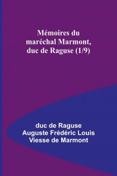 Mémoires du maréchal Marmont duc de Raguse (1/9)