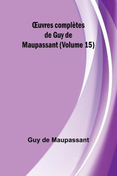 Œuvres complètes de Guy de Maupassant (Volume 15)