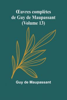 Œuvres complètes de Guy de Maupassant (Volume 13)